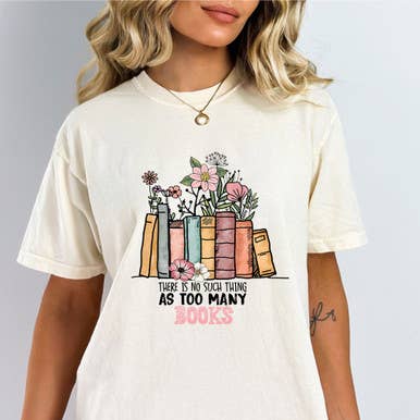 There Is So Such Thing As Too Many Books DTF Heat Transfer