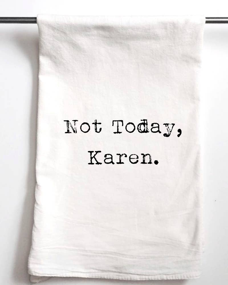 Not Today Karen  | Funny Gift Towel