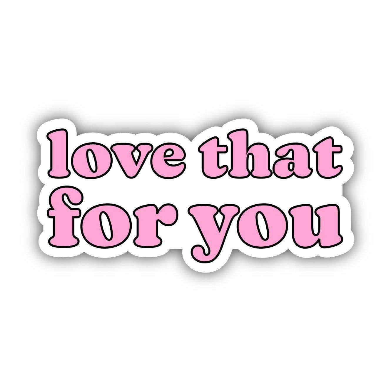 Love That For You Pink Aesthetic Sticker