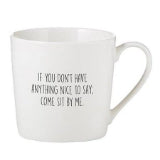 If You Dont Have Anything Nice To Say Mug